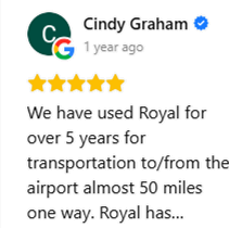 We have used Royal for over 5 years for transportation to/from the airport almost 50 miles one way. 