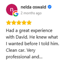 Had a great experience with David. He knew what I wanted before I told him. Clean car. Very proffesional